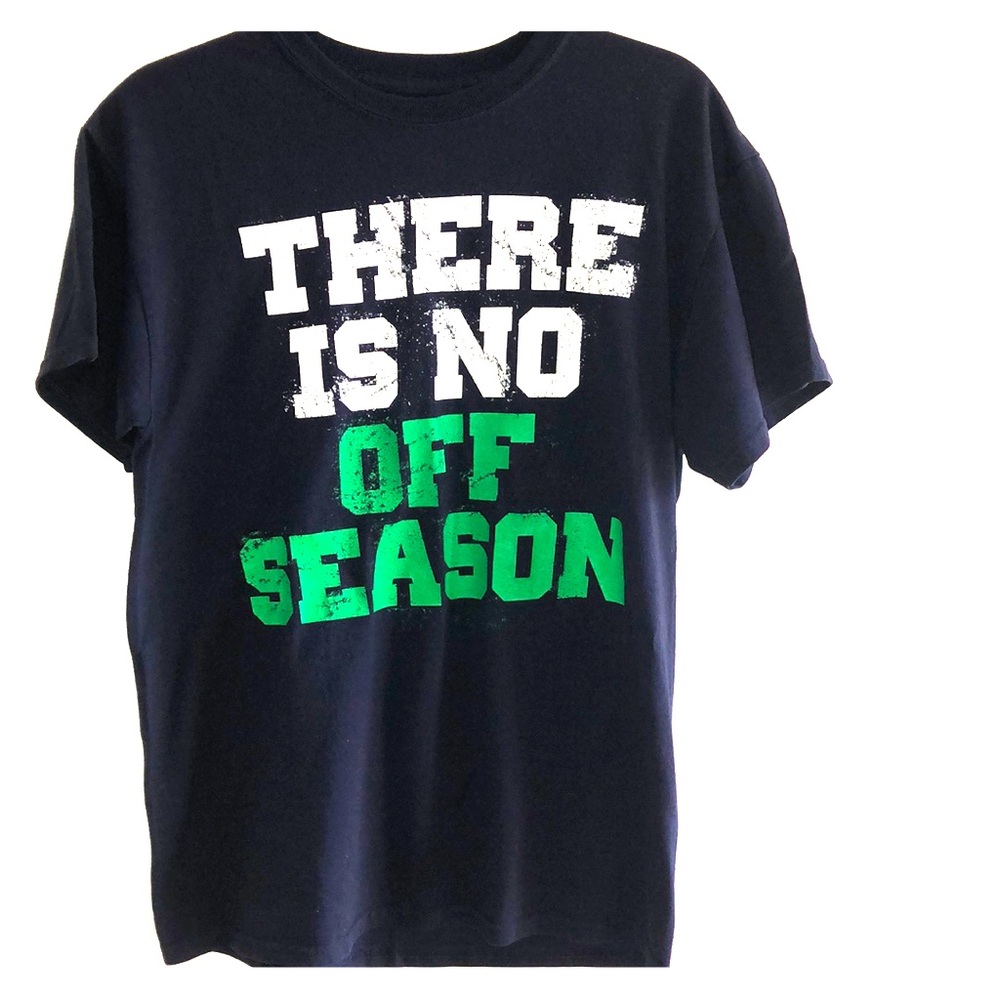3/25-T Shirt- W/Writing “There Is No Off Season” M
